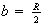 $b=\frac{R}{2}$